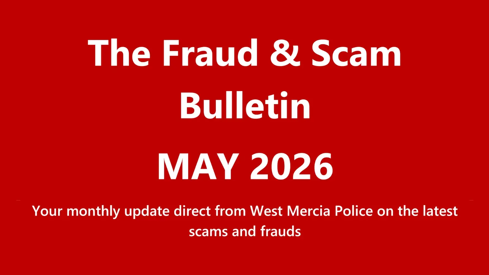 West Mercia Police Fraud and Scam Bulletin May 2026
